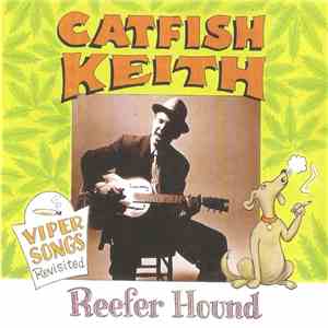 Catfish Keith - Reefer Hound: Viper Songs Revisited flac album