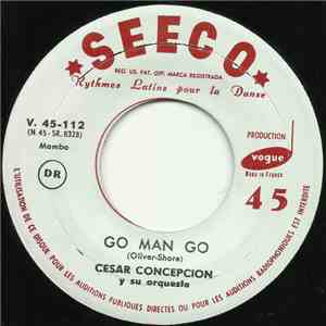Cesar Concepcion Y Su Orquesta - Go Man Go / Es Un Peligro Estar Vivo flac album