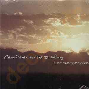 Cevin Fisher & The Scumfrog - Let The Sun Shine flac album
