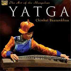 Chinbat Baasankhuu - The Art Of The Mongolian Yatga flac album