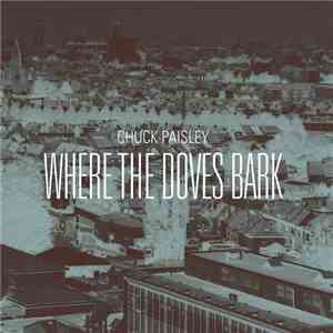 Chuck Paisley - Where The Doves Bark flac album