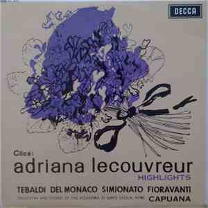 Cilea, Tebaldi, Del Monaco, Simionato, Fioravanti, Orchestra And Chorus Of The Accademia Di Santa Cecilia, Rome, Capuana - Adriana Lecouvreur - Highlights flac album