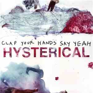 Clap Your Hands Say Yeah - Hysterical flac album