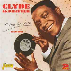 Clyde McPhatter - Twice As Nice 1959-1961 flac album