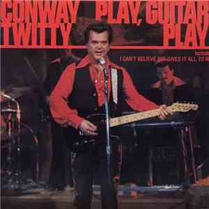Conway Twitty - Play, Guitar Play flac album