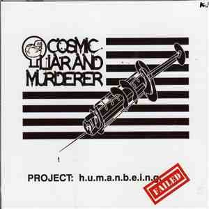 Cosmic Liar And Murderer - PROJECT: h.u.m.a.n.b.e.i.n.g. FAILED flac album