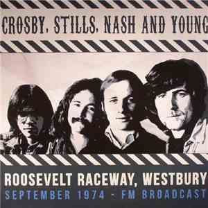 Crosby, Stills, Nash & Young - Roosevelt Raceway Westbury September 1974 FM Broadcast flac album