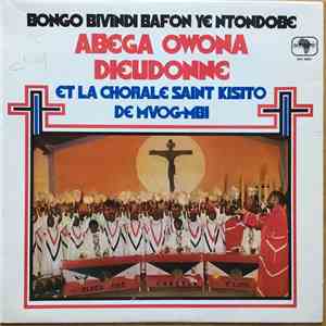 Dieudonne Abega Owona Et La Chorale Saint Kisito De Mvog-Mbi - Bongo Bivindi Bafon Ye Ntondobe flac album