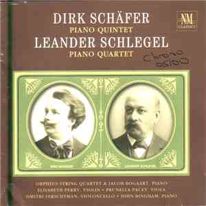 Dirk Schäfer / Leander Schlegel - Orpheus String Quartet, Jacob Bogaart, Elisabeth Perry, Prunella Pacey, Dmitri Ferschtman, John Bingham  - Piano Quintet / Piano Quartet flac album