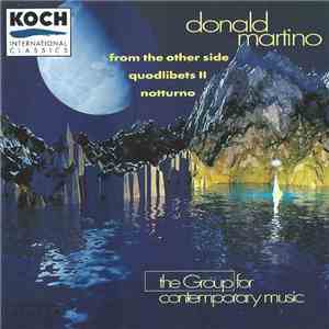 Donald Martino - The Group For Contemporary Music - From The Other Side | Quodlibets II | Notturno flac album