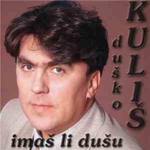 Duško Kuliš - Imaš Li Dušu flac album