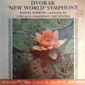 Dvorak, Rafael Kubelik, The Chicago Symphony Orchestra - Dvořák "New World" Symphony - Rafael Kibelik Conducting The Chicago Symphony Orchestra flac album