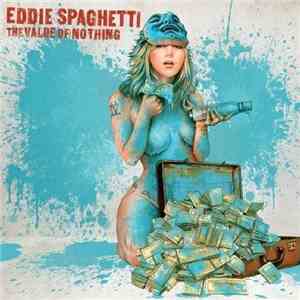 Eddie Spaghetti - The Value Of Nothing flac album