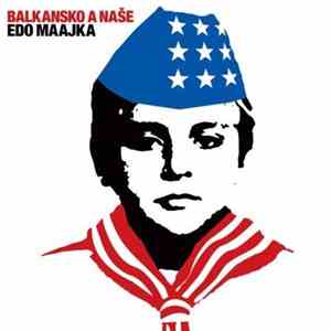 Edo Maajka - Balkansko A Naše flac album