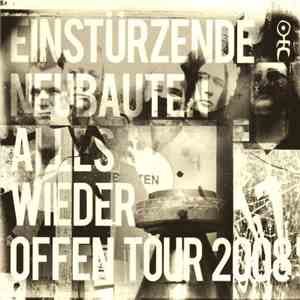 Einstürzende Neubauten - Alles Wieder Offen Tour Live 2008 (London 22.05.2008) flac album