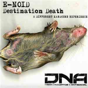 E-Noid - Destination Death - A Different Hardcore Experience flac album