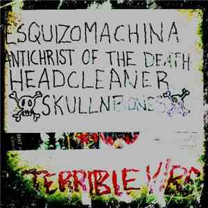 Esquizomachina / Antichrist Of The Death / Headcleaner  / ☠skullnbones☠ - Terrible Vibe flac album