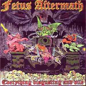 Fetus Aftermath - Everything Disgusting And Vile flac album