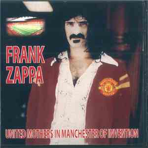 Frank Zappa - United Mothers In Manchester Of Invention flac album