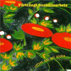 Förträngt Hushållsarbete - Offret Om Att Älska... flac album