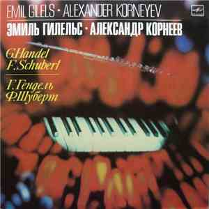 G. Handel / F. Schubert - Emil Gilels, Alexander Korneyev - Соната Для Флейты И Фортепиано / Интродукция И Вариации Для Флейты И Фортепиано flac album