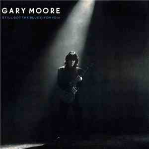 Gary Moore - Still Got The Blues (For You) flac album