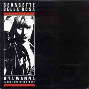 Georgette Della Rosa - D'ya Wanna (Judge Jules Remixes) flac album