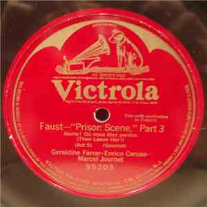 Geraldine Farrar - Enrico Caruso - Marcel Journet - Faust-"Prison Scene," Part 3 Alerte! Où Vous Êtes Perdus (Then Leave Her!) (Act 5) flac album