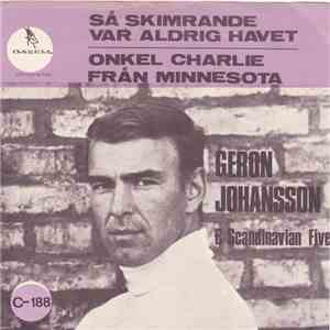 Geron Johansson & Scandinavian Five - Så Skimrande Var Aldrig Havet / Onkel Charlie Från Minnesota flac album