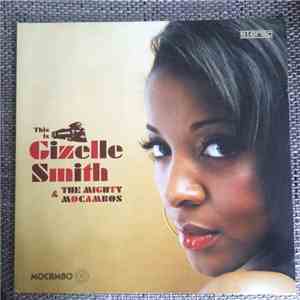 Gizelle Smith & The Mighty Mocambos - This Is Gizelle Smith & The Mighty Mocambos flac album