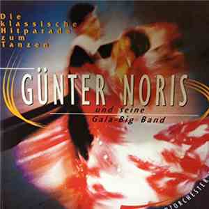 Günter Noris & Gala Big Band - Die Klassische Hitparade Zum Tanzen flac album