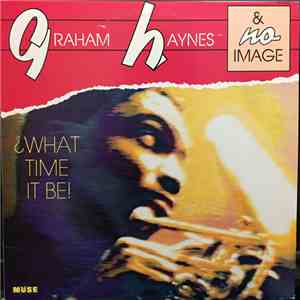 Graham Haynes And No Image - ¿What Time It Be! flac album