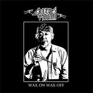 Greedy Mouth - Wax On Wax Off flac album