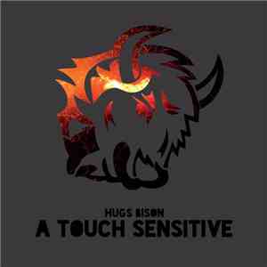 Hugs Bison - A Touch Sensitive flac album