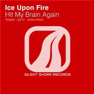 Ice Upon Fire - Hit My Brain Again flac album