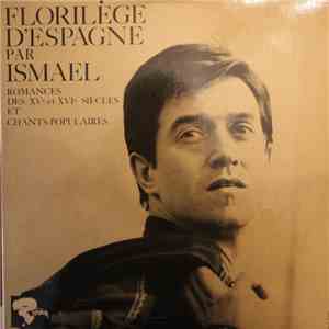 Ismael  - Florilège D'Espagne Par Ismael. Romances des XVème et XVIème Siècles Et Chants Populaires flac album