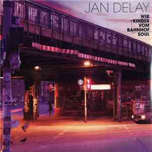 Jan Delay - Wir Kinder Vom Bahnhof Soul flac album