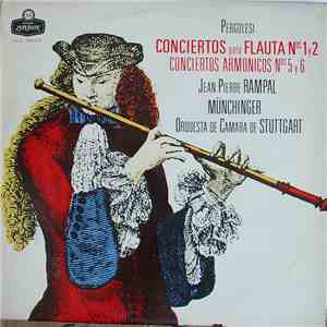 Jean-Pierre Rampal, Karl Münchinger, Orquesta De Camara De Sttutgart, Pergolesi - Conciertos Para Flauta N°1 y 2; Conciertos Armonicos N°5 y 6 flac album