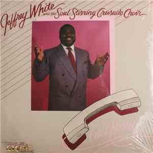 Jeffrey White & The Soul Stirring Crusade Choir - Call Him Up flac album