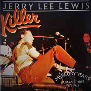 Jerry Lee Lewis - Killer : The Mercury Years Volume Three 1973-1977 flac album