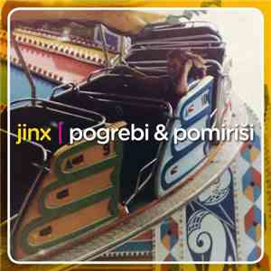 Jinx  - Pogrebi & Pomiriši flac album