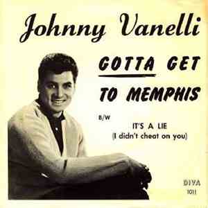Johnny Vanelli - Gotta Get To Memphis / It's A Lie (I Didn't Cheat On You) flac album