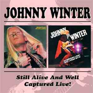 Johnny Winter - Still Alive And Well / Captured Live! flac album