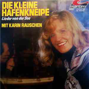 Karin Rauschen - Die Kleine Hafenkneipe (Lieder Von Der See) flac album