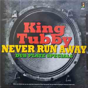 King Tubby - Never Run Away - Dub Plate Specials flac album