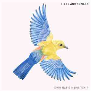 Kites And Komets - Do You Believe In Love Today? flac album