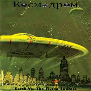 Kosmodrom - Earth Vs. The Flying Saucers flac album