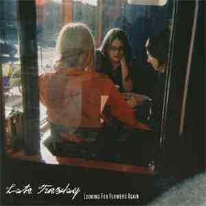 Late Tuesday - Looking For Flowers Again flac album