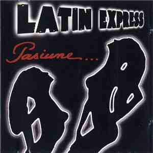 Latin Express  - Pasiune... flac album