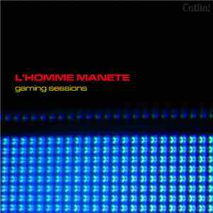 L'Homme Manete - Gaming Sessions flac album